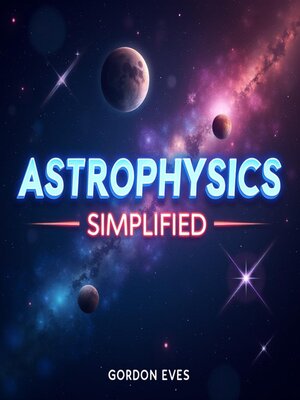 cover image of Astrophysics Simplified